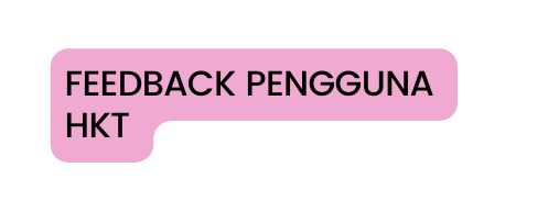 FEEDBACK PENGGUNA HKT